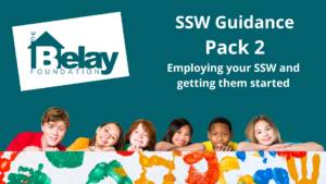 Image with children, the Belay logo, and the title SSW Guidance Pack 2, with the subtitle Employing your SSW and getting them started