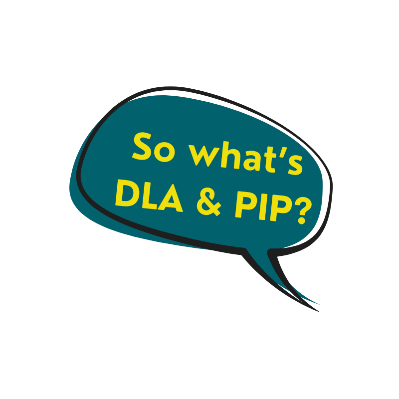 Speech bubble that says "So what's DLA & PIP" in it - with the speech bubble callout facing right